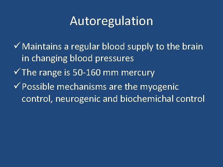 Autoregulation ü Maintains a regular blood supply to the brain in changing blood pressures