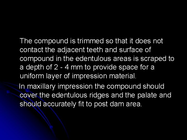 The compound is trimmed so that it does not contact the adjacent teeth and The compound is trimmed so that it does not contact the adjacent teeth and