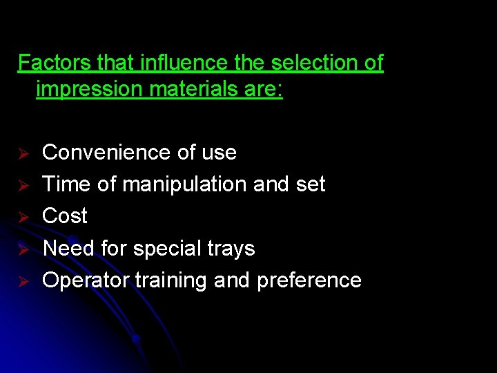 Factors that influence the selection of impression materials are: Ø Ø Ø Convenience of Factors that influence the selection of impression materials are: Ø Ø Ø Convenience of