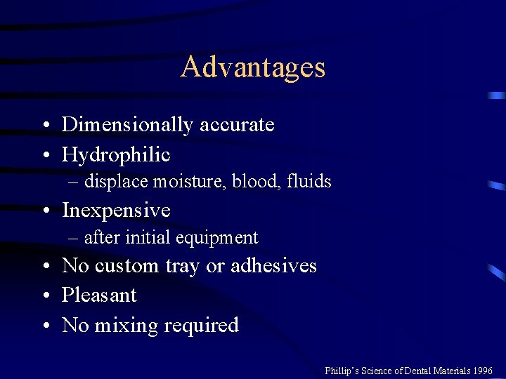 Advantages • Dimensionally accurate • Hydrophilic – displace moisture, blood, fluids • Inexpensive – Advantages • Dimensionally accurate • Hydrophilic – displace moisture, blood, fluids • Inexpensive –