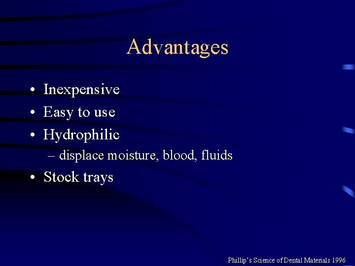 Advantages • Inexpensive • Easy to use • Hydrophilic – displace moisture, blood, fluids Advantages • Inexpensive • Easy to use • Hydrophilic – displace moisture, blood, fluids