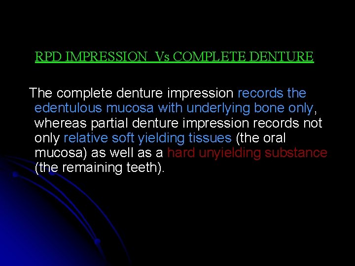 RPD IMPRESSION Vs COMPLETE DENTURE The complete denture impression records the edentulous mucosa with RPD IMPRESSION Vs COMPLETE DENTURE The complete denture impression records the edentulous mucosa with