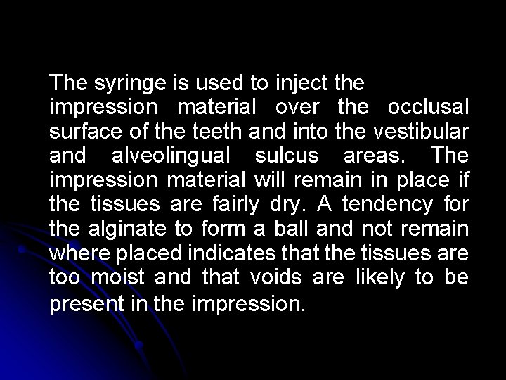 The syringe is used to inject the impression material over the occlusal surface of The syringe is used to inject the impression material over the occlusal surface of