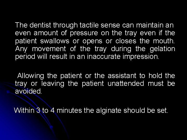The dentist through tactile sense can maintain an even amount of pressure on the The dentist through tactile sense can maintain an even amount of pressure on the