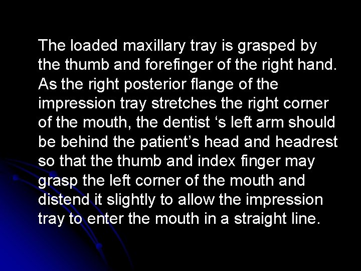 The loaded maxillary tray is grasped by the thumb and forefinger of the right The loaded maxillary tray is grasped by the thumb and forefinger of the right