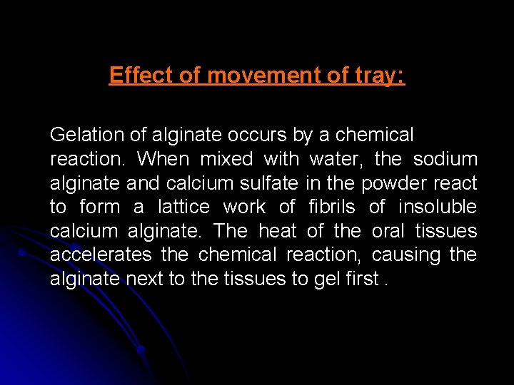 Effect of movement of tray: Gelation of alginate occurs by a chemical reaction. When Effect of movement of tray: Gelation of alginate occurs by a chemical reaction. When