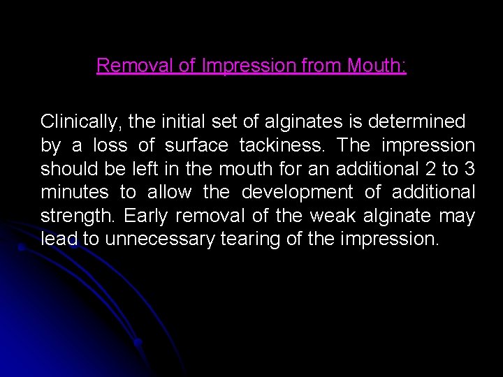 Removal of Impression from Mouth: Clinically, the initial set of alginates is determined by Removal of Impression from Mouth: Clinically, the initial set of alginates is determined by