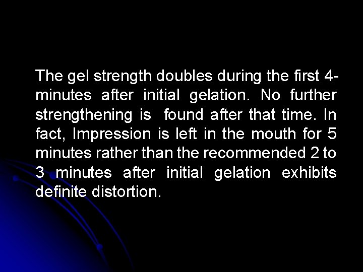 The gel strength doubles during the first 4 minutes after initial gelation. No further The gel strength doubles during the first 4 minutes after initial gelation. No further
