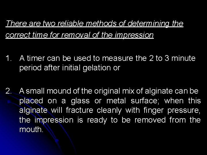 There are two reliable methods of determining the correct time for removal of the There are two reliable methods of determining the correct time for removal of the