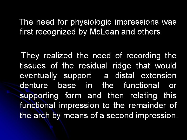 The need for physiologic impressions was first recognized by Mc. Lean and others They The need for physiologic impressions was first recognized by Mc. Lean and others They