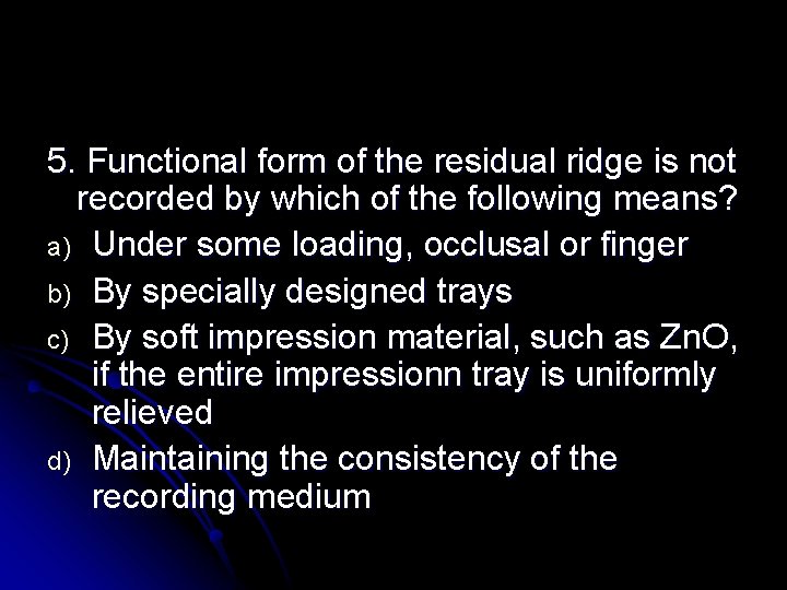 5. Functional form of the residual ridge is not recorded by which of the 5. Functional form of the residual ridge is not recorded by which of the