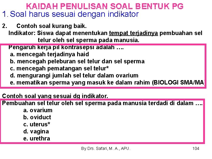 KAIDAH PENULISAN SOAL BENTUK PG 1. Soal harus sesuai dengan indikator 2. Contoh soal