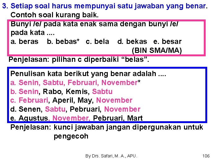 3. Setiap soal harus mempunyai satu jawaban yang benar. Contoh soal kurang baik. Bunyi