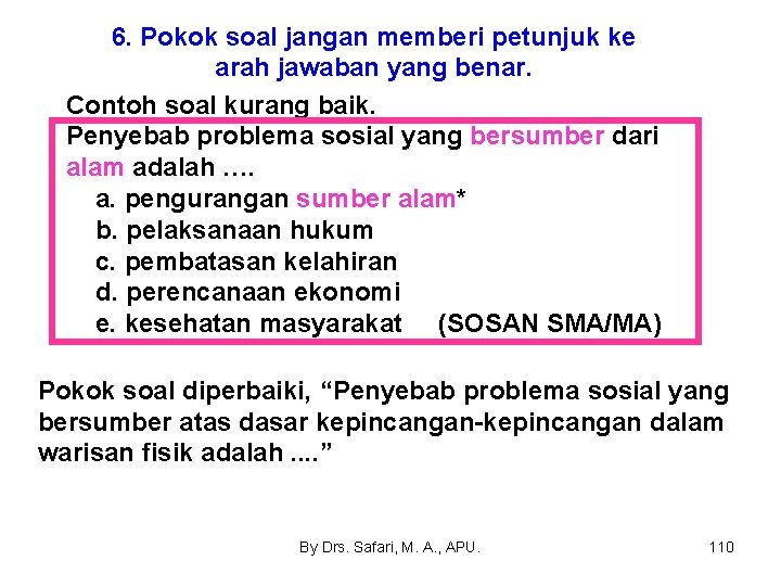 6. Pokok soal jangan memberi petunjuk ke arah jawaban yang benar. Contoh soal kurang