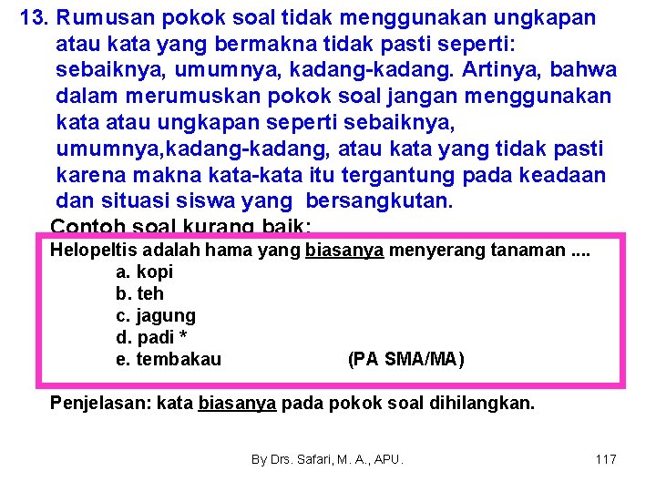 13. Rumusan pokok soal tidak menggunakan ungkapan atau kata yang bermakna tidak pasti seperti: