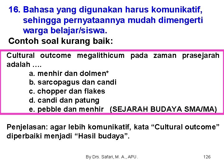 16. Bahasa yang digunakan harus komunikatif, sehingga pernyataannya mudah dimengerti warga belajar/siswa. Contoh soal