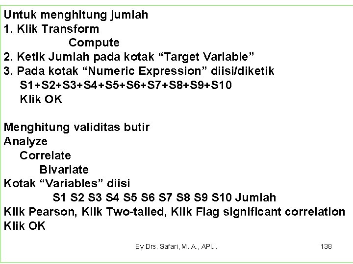 Untuk menghitung jumlah 1. Klik Transform Compute 2. Ketik Jumlah pada kotak “Target Variable”