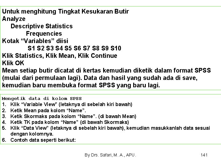 Untuk menghitung Tingkat Kesukaran Butir Analyze Descriptive Statistics Frequencies Kotak “Variables” diisi S 1