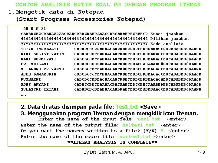 CONTOH ANALISIS BUTIR SOAL PG DENGAN PROGRAM ITEMAN 1. Mengetik data di Notepad (Start-Programs-Accessories-Notepad)