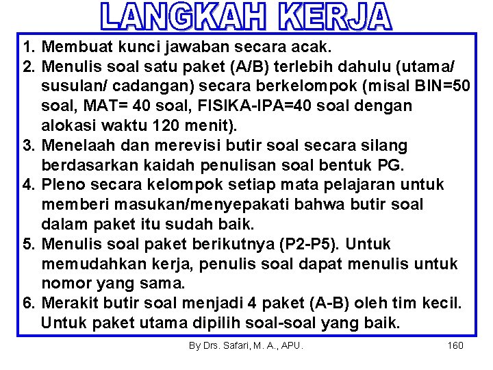 1. Membuat kunci jawaban secara acak. 2. Menulis soal satu paket (A/B) terlebih dahulu