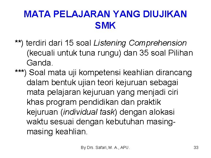 MATA PELAJARAN YANG DIUJIKAN SMK **) terdiri dari 15 soal Listening Comprehension (kecuali untuk