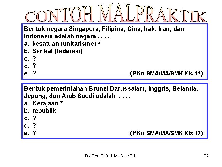 Bentuk negara Singapura, Filipina, Cina, Irak, Iran, dan Indonesia adalah negara. . a. kesatuan