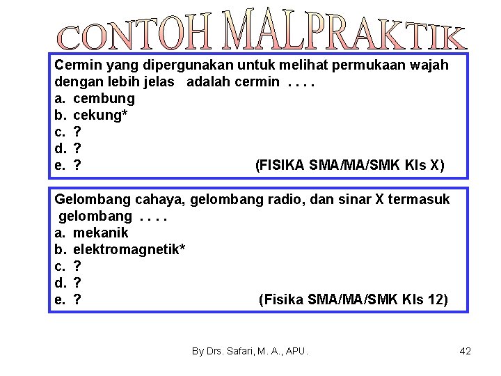 Cermin yang dipergunakan untuk melihat permukaan wajah dengan lebih jelas adalah cermin. . a.