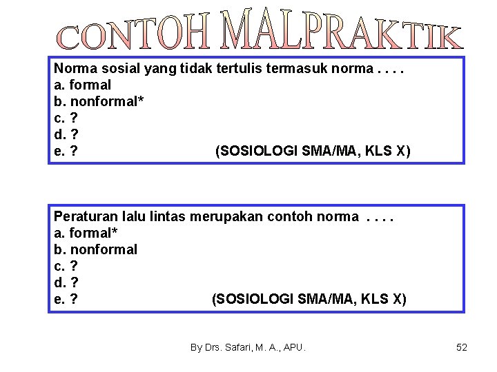 Norma sosial yang tidak tertulis termasuk norma. . a. formal b. nonformal* c. ?