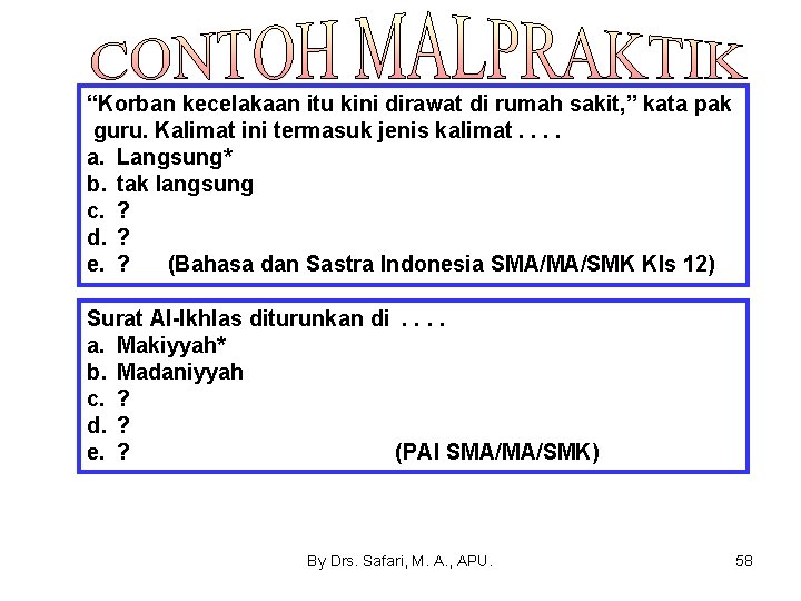 “Korban kecelakaan itu kini dirawat di rumah sakit, ” kata pak guru. Kalimat ini