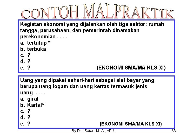 Kegiatan ekonomi yang dijalankan oleh tiga sektor: rumah tangga, perusahaan, dan pemerintah dinamakan perekonomian.