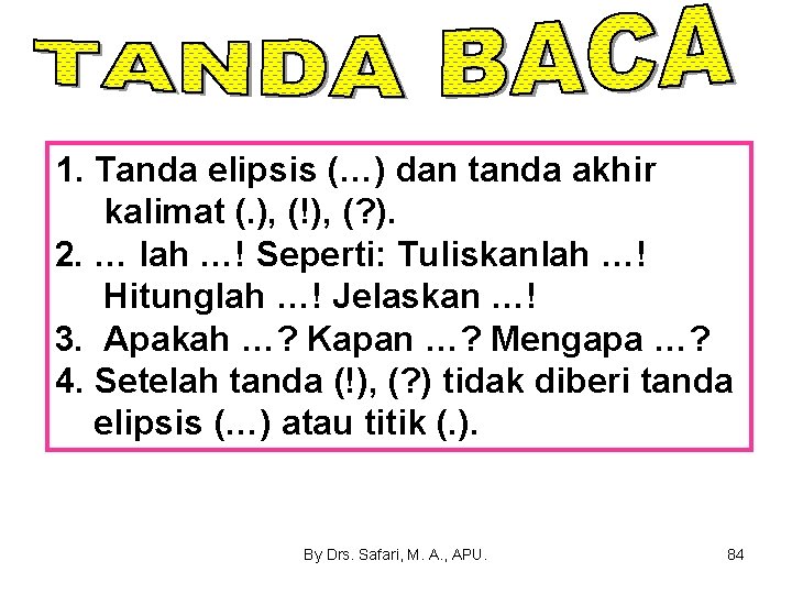 1. Tanda elipsis (…) dan tanda akhir kalimat (. ), (!), (? ). 2.