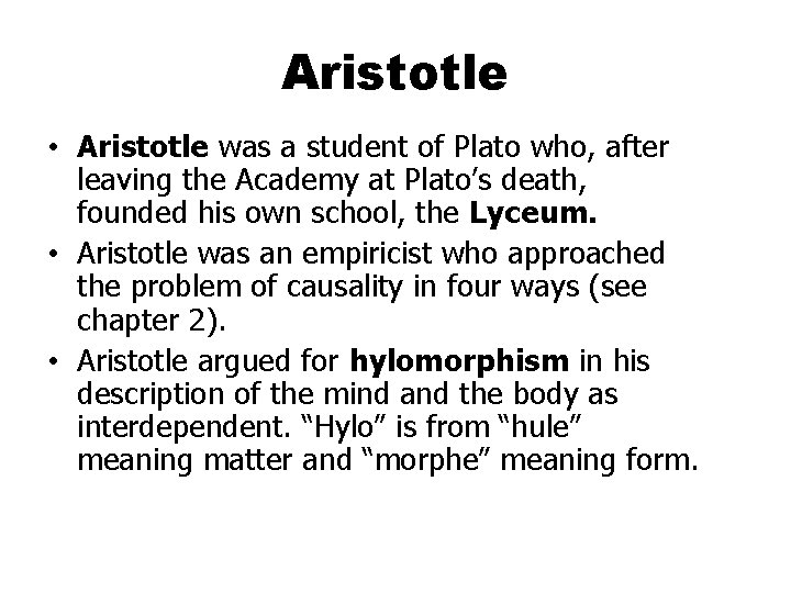 Aristotle • Aristotle was a student of Plato who, after leaving the Academy at