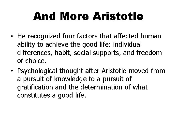 And More Aristotle • He recognized four factors that affected human ability to achieve