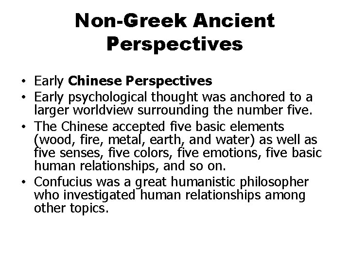 Non-Greek Ancient Perspectives • Early Chinese Perspectives • Early psychological thought was anchored to