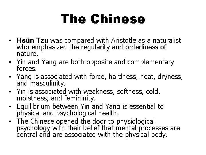 The Chinese • Hsün Tzu was compared with Aristotle as a naturalist who emphasized