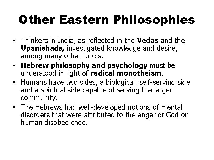 Other Eastern Philosophies • Thinkers in India, as reflected in the Vedas and the