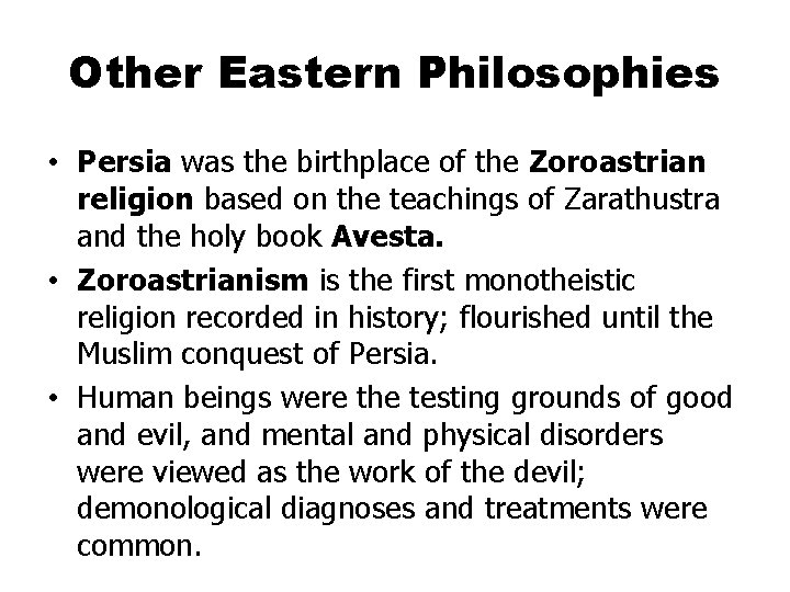 Other Eastern Philosophies • Persia was the birthplace of the Zoroastrian religion based on