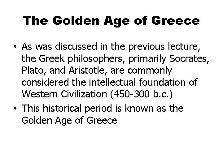 The Golden Age of Greece • As was discussed in the previous lecture, the