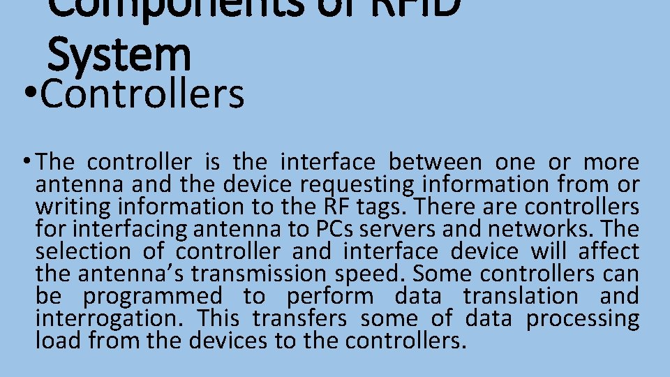 Components of RFID System • Controllers • The controller is the interface between one
