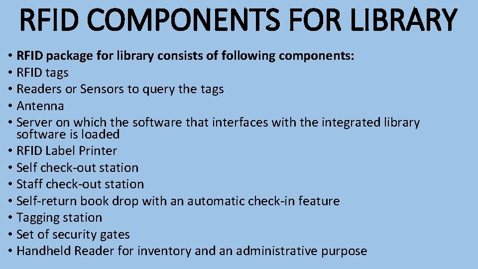 RFID COMPONENTS FOR LIBRARY • RFID package for library consists of following components: •