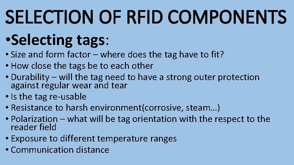 SELECTION OF RFID COMPONENTS • Selecting tags: • Size and form factor – where