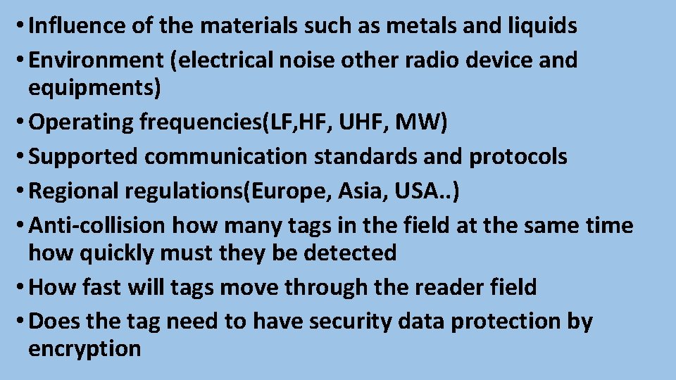  • Influence of the materials such as metals and liquids • Environment (electrical