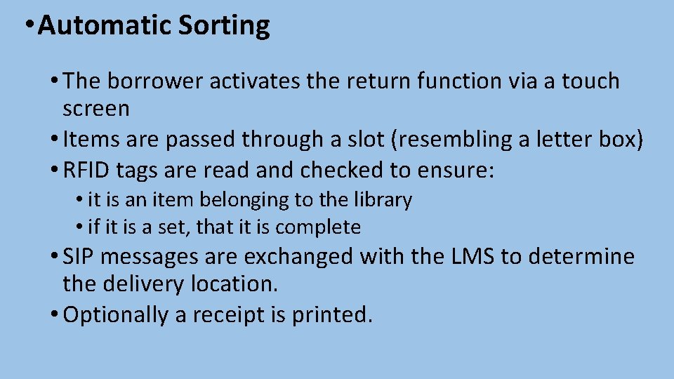  • Automatic Sorting • The borrower activates the return function via a touch