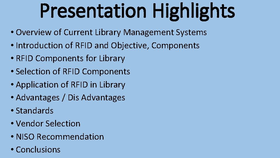Presentation Highlights • Overview of Current Library Management Systems • Introduction of RFID and