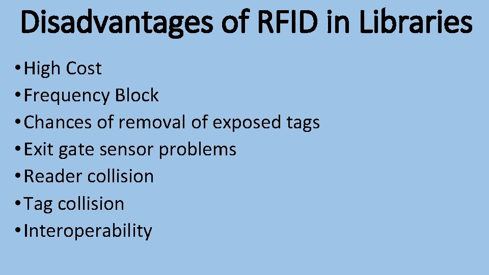 Disadvantages of RFID in Libraries • High Cost • Frequency Block • Chances of