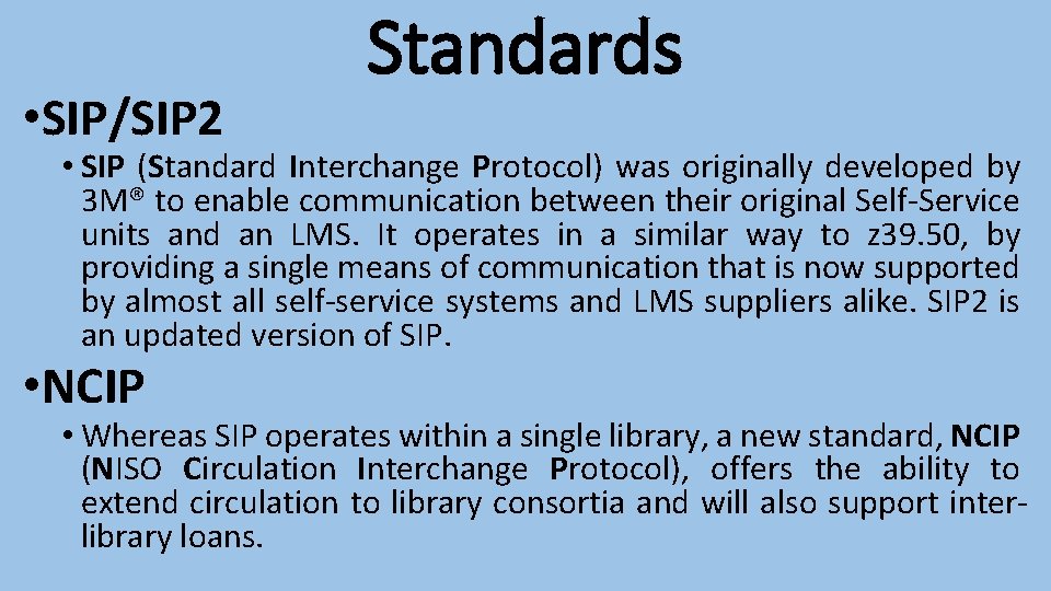  • SIP/SIP 2 Standards • SIP (Standard Interchange Protocol) was originally developed by