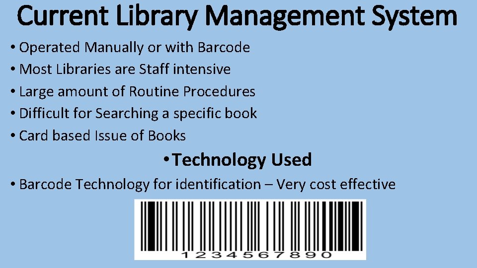 Current Library Management System • Operated Manually or with Barcode • Most Libraries are