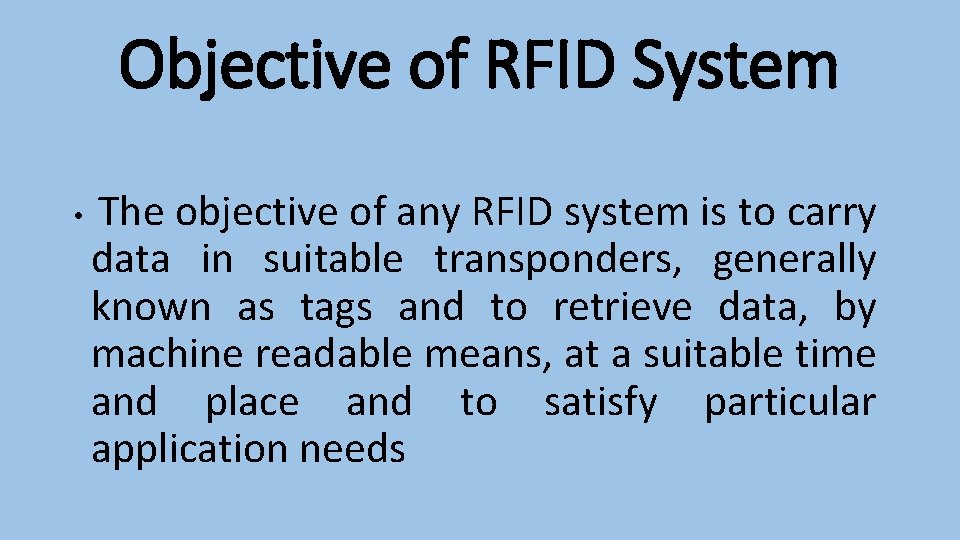 Objective of RFID System • The objective of any RFID system is to carry