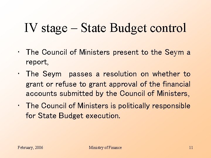 IV stage – State Budget control • The Council of Ministers present to the