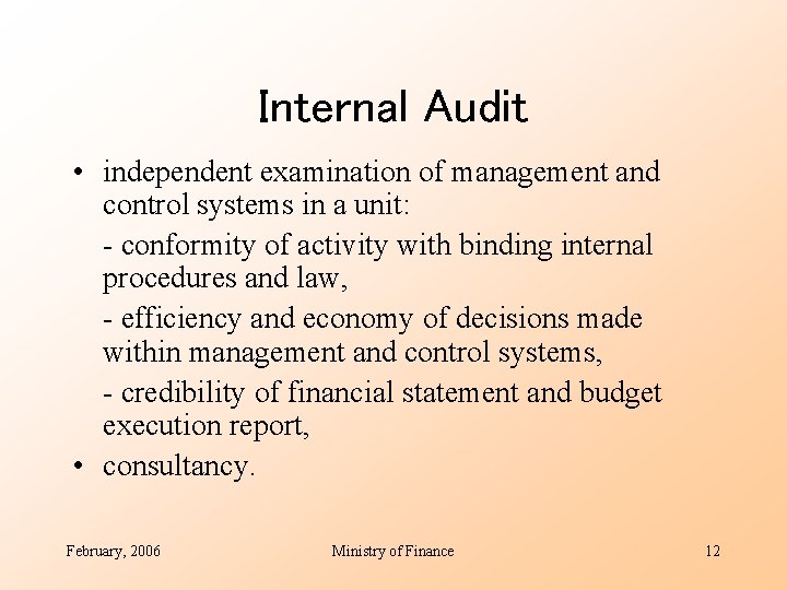 Internal Audit • independent examination of management and control systems in a unit: -